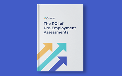 The ROI of Pre-Employment Assessments 