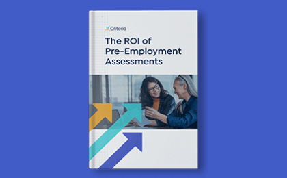 The ROI of Pre-Employment Assessments 